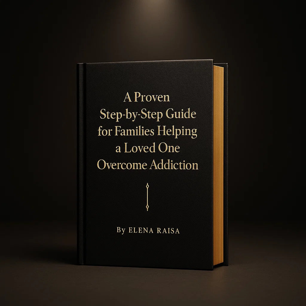 A Proven Step-by-Step Guide for Families Helping a Loved One Overcome Addiction